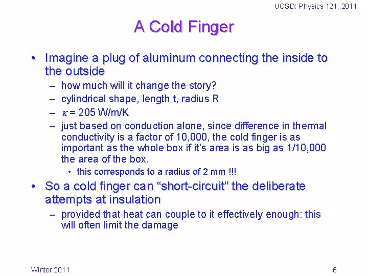 UCSD: Physics 121; 2011 A Cold Finger • Imagine a plug of aluminum connecting
