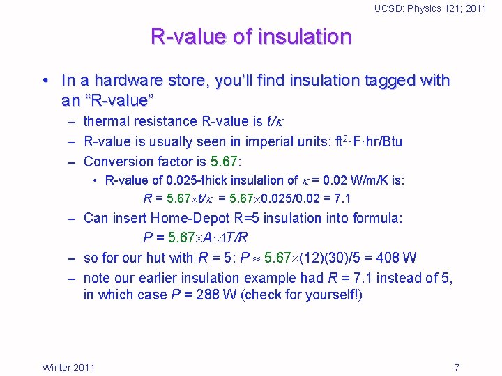 UCSD: Physics 121; 2011 R-value of insulation • In a hardware store, you’ll find