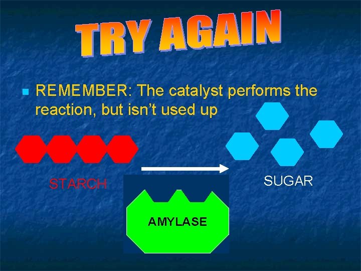 QUIZ - QUESTION 2 n REMEMBER: The catalyst performs the reaction, but isn’t used