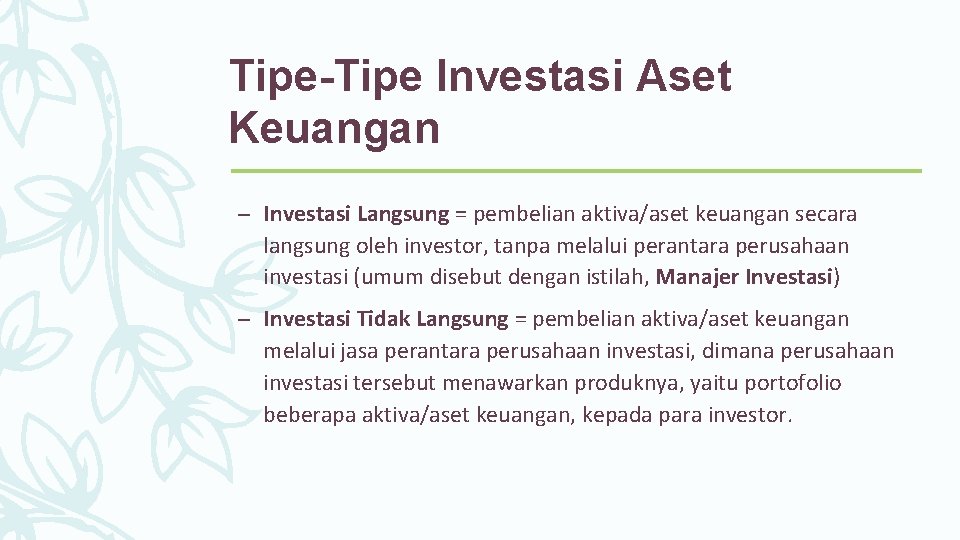 Tipe-Tipe Investasi Aset Keuangan – Investasi Langsung = pembelian aktiva/aset keuangan secara langsung oleh