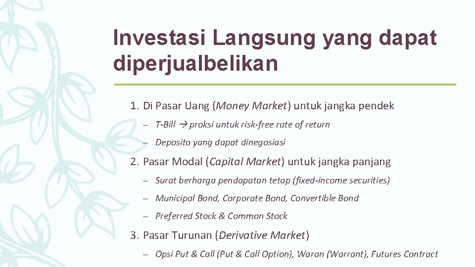 Investasi Langsung yang dapat diperjualbelikan 1. Di Pasar Uang (Money Market) untuk jangka pendek