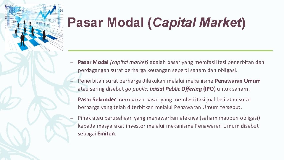 Pasar Modal (Capital Market) – Pasar Modal (capital market) adalah pasar yang memfasilitasi penerbitan
