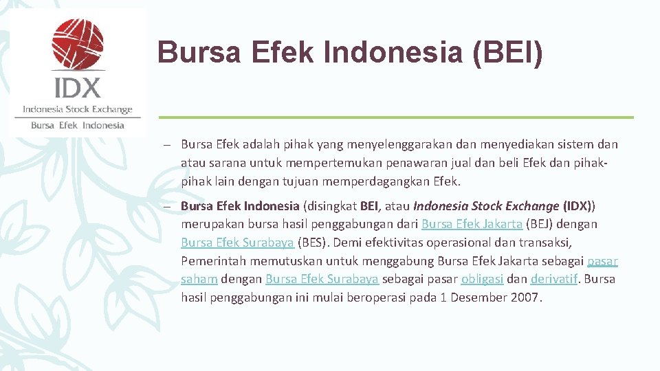 Bursa Efek Indonesia (BEI) – Bursa Efek adalah pihak yang menyelenggarakan dan menyediakan sistem