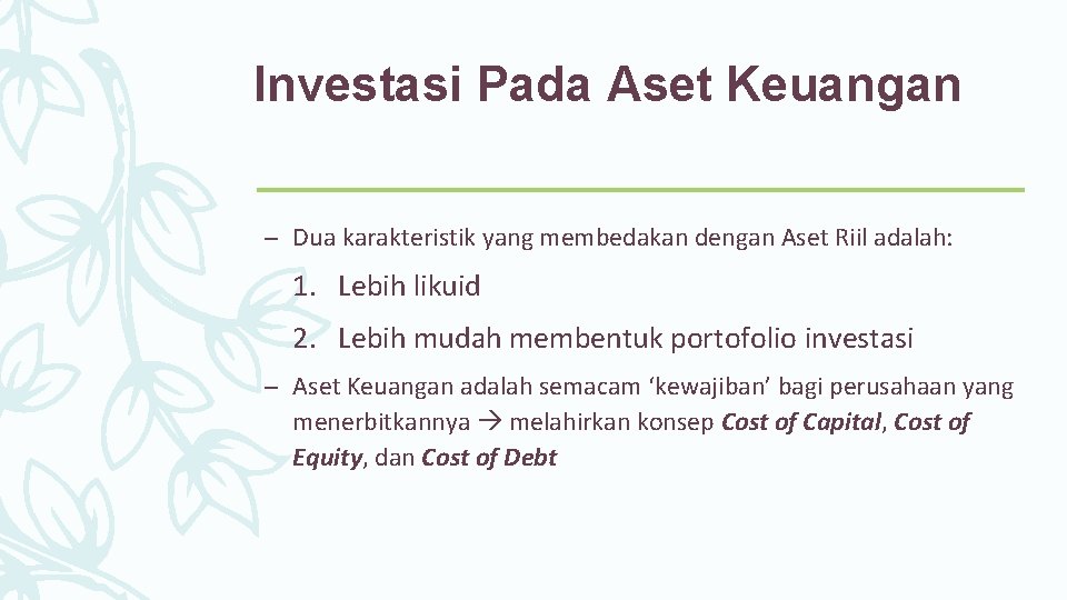 Investasi Pada Aset Keuangan – Dua karakteristik yang membedakan dengan Aset Riil adalah: 1.