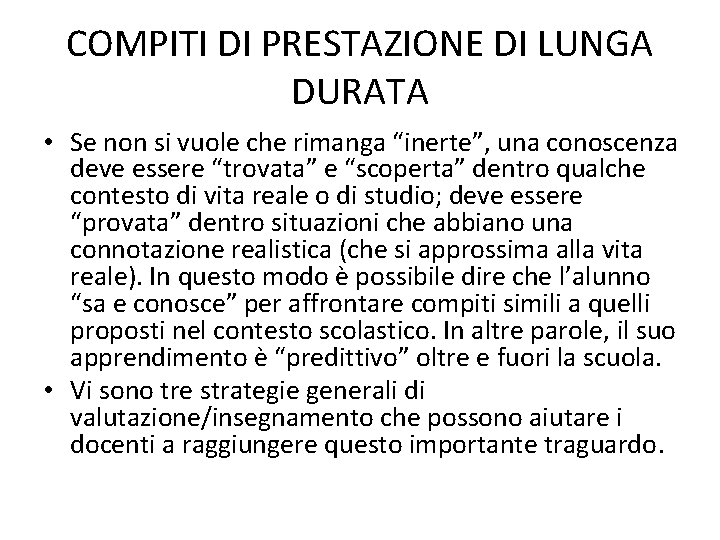 COMPITI DI PRESTAZIONE DI LUNGA DURATA • Se non si vuole che rimanga “inerte”,