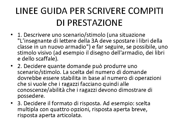 LINEE GUIDA PER SCRIVERE COMPITI DI PRESTAZIONE • 1. Descrivere uno scenario/stimolo (una situazione