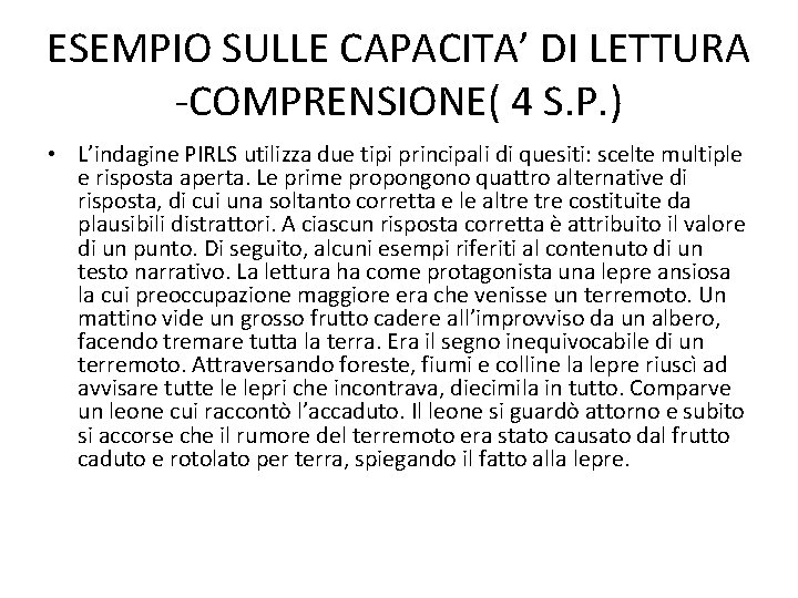 ESEMPIO SULLE CAPACITA’ DI LETTURA -COMPRENSIONE( 4 S. P. ) • L’indagine PIRLS utilizza