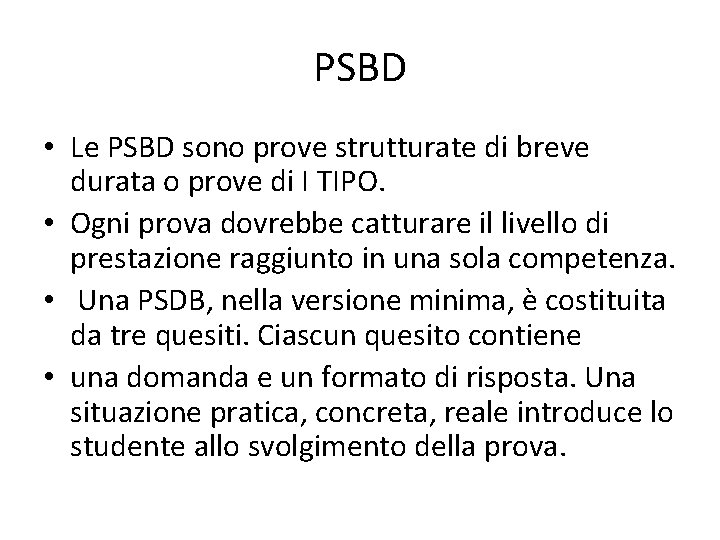 PSBD • Le PSBD sono prove strutturate di breve durata o prove di I