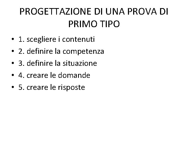 PROGETTAZIONE DI UNA PROVA DI PRIMO TIPO • • • 1. scegliere i contenuti