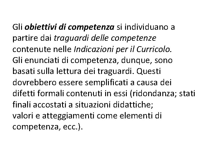 Gli obiettivi di competenza si individuano a partire dai traguardi delle competenze contenute nelle