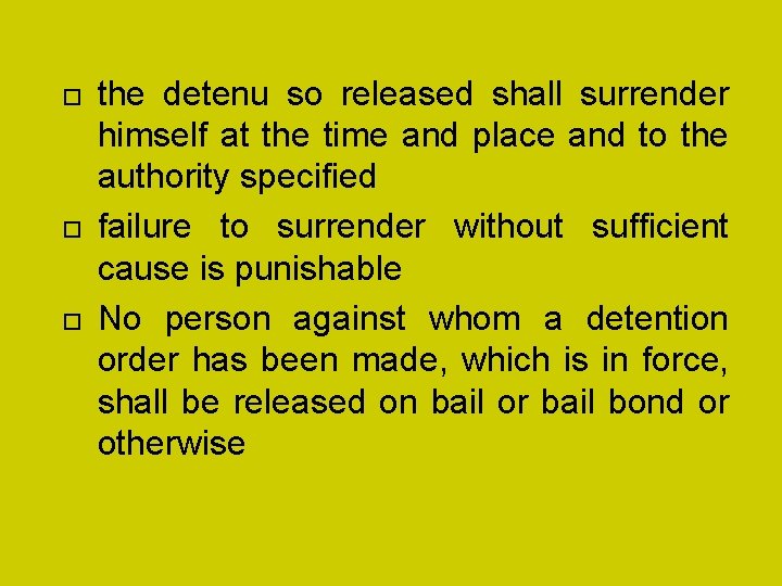  the detenu so released shall surrender himself at the time and place and