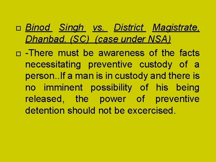  Binod Singh vs. District Magistrate, Dhanbad. (SC) (case under NSA) -There must be