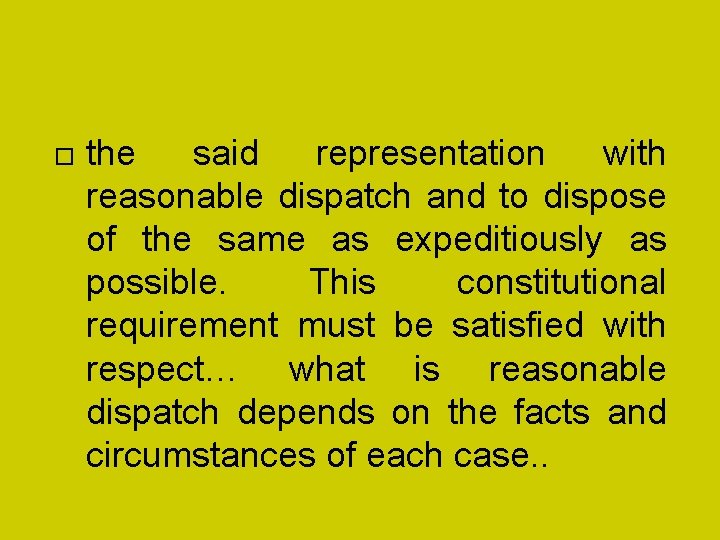  the said representation with reasonable dispatch and to dispose of the same as