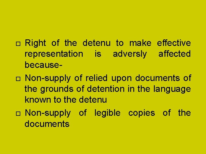 Right of the detenu to make effective representation is adversly affected because. Non-supply