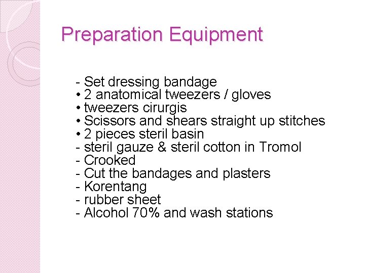 Preparation Equipment - Set dressing bandage • 2 anatomical tweezers / gloves • tweezers