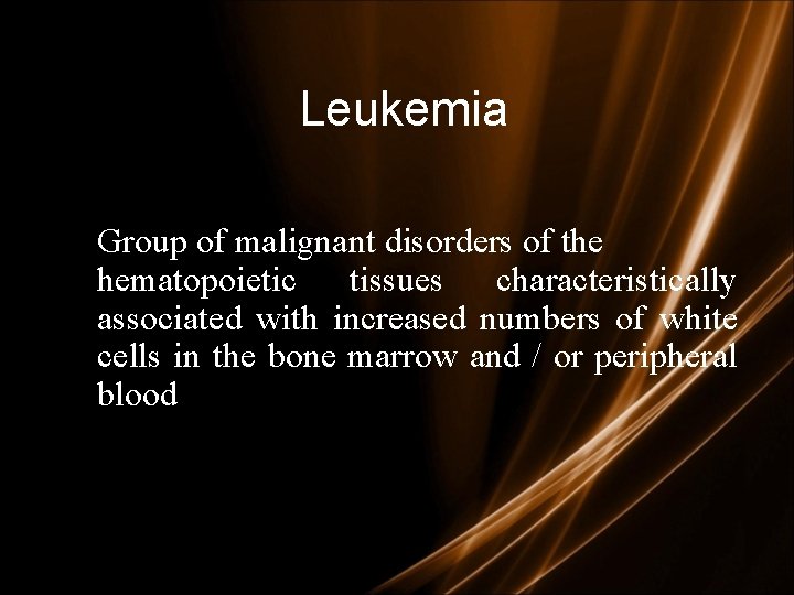 Leukemia Group of malignant disorders of the hematopoietic tissues characteristically associated with increased numbers