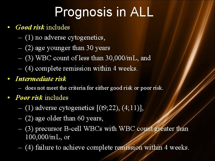 Prognosis in ALL • Good risk includes – (1) no adverse cytogenetics, – (2)