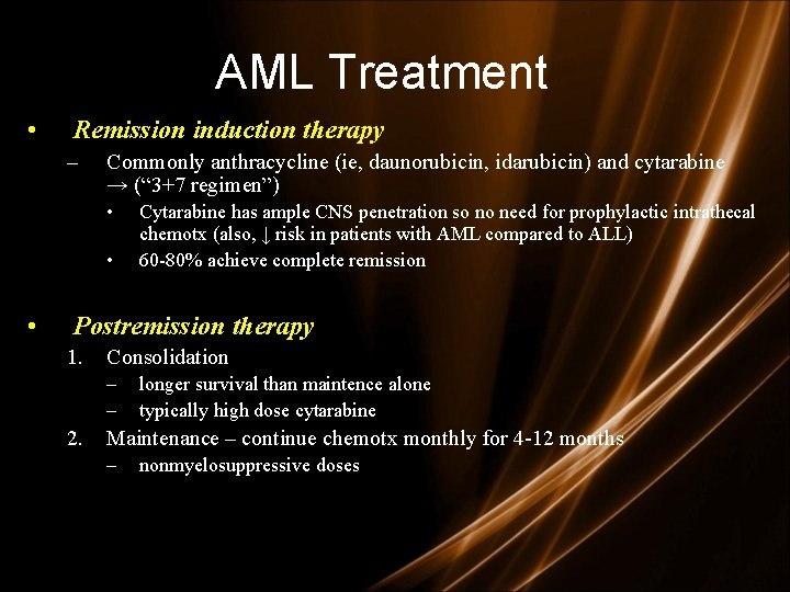 AML Treatment • Remission induction therapy – Commonly anthracycline (ie, daunorubicin, idarubicin) and cytarabine AML Treatment • Remission induction therapy – Commonly anthracycline (ie, daunorubicin, idarubicin) and cytarabine