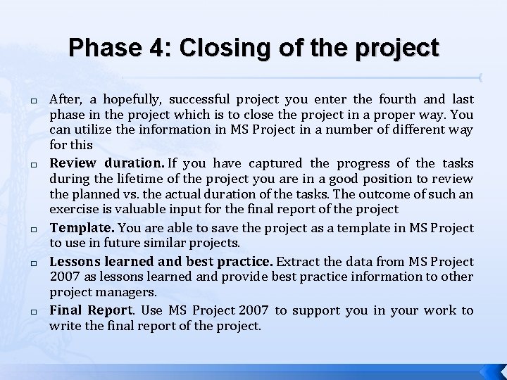 Phase 4: Closing of the project � � � After, a hopefully, successful project Phase 4: Closing of the project � � � After, a hopefully, successful project