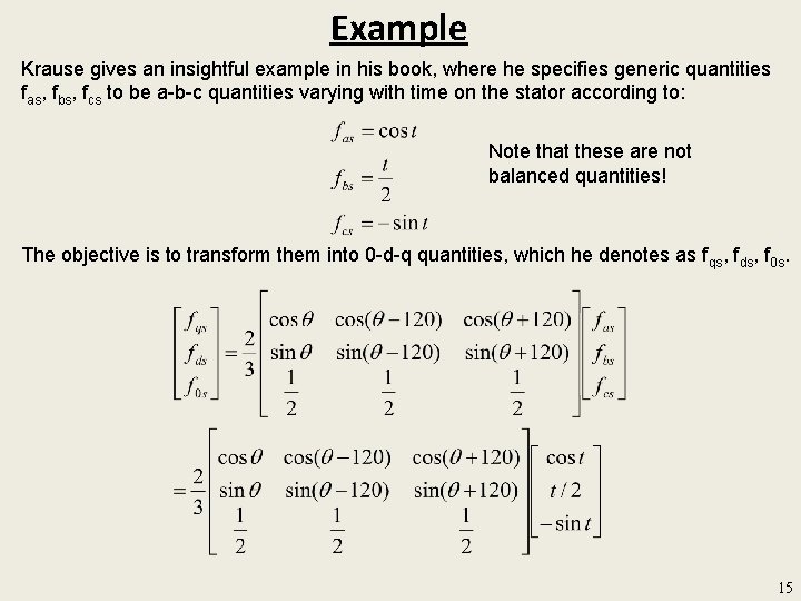 Example Krause gives an insightful example in his book, where he specifies generic quantities