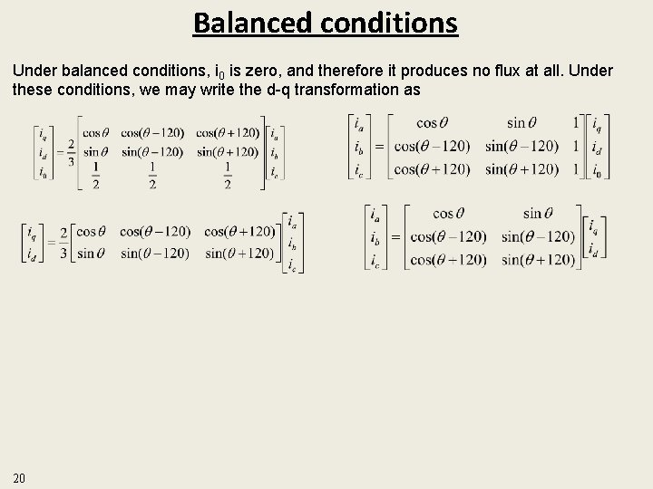 Balanced conditions Under balanced conditions, i 0 is zero, and therefore it produces no