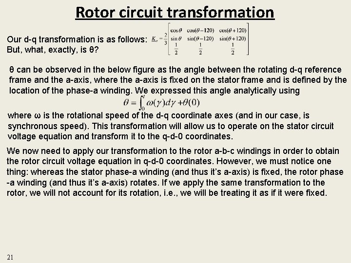 Rotor circuit transformation Our d-q transformation is as follows: But, what, exactly, is θ?