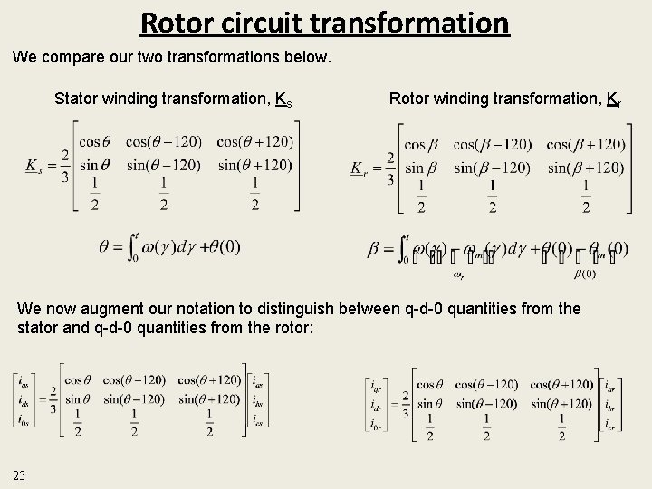Rotor circuit transformation We compare our two transformations below. Stator winding transformation, Ks Rotor