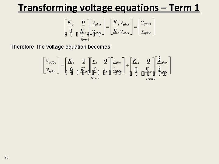Transforming voltage equations – Term 1 Therefore: the voltage equation becomes 26 