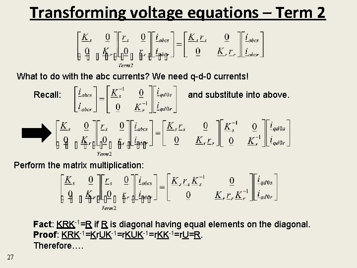Transforming voltage equations – Term 2 What to do with the abc currents? We