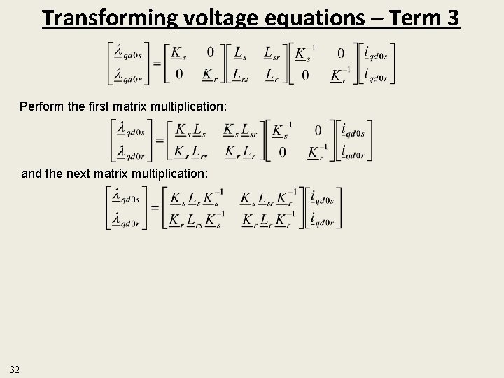 Transforming voltage equations – Term 3 Perform the first matrix multiplication: and the next