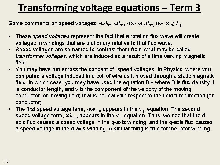 Transforming voltage equations – Term 3 Some comments on speed voltages: -ωλds, ωλqs, -(ω-