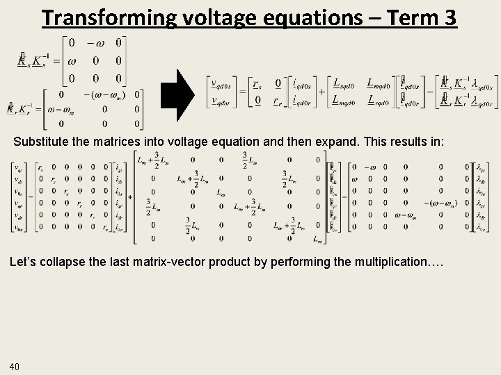 Transforming voltage equations – Term 3 Substitute the matrices into voltage equation and then