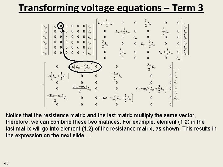 Transforming voltage equations – Term 3 Notice that the resistance matrix and the last