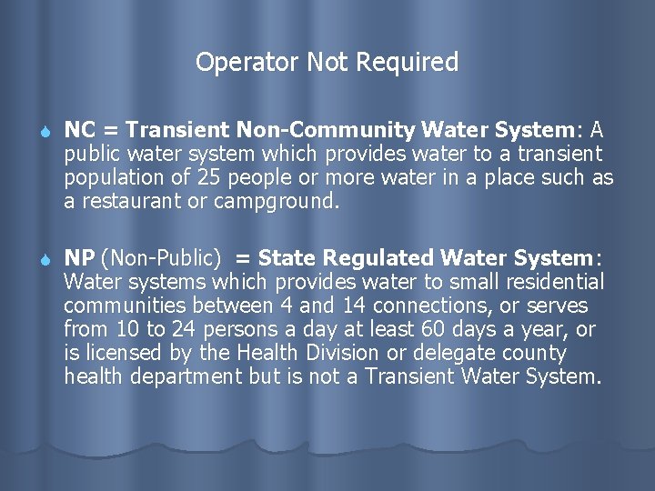 Operator Not Required NC = Transient Non-Community Water System: A public water system which