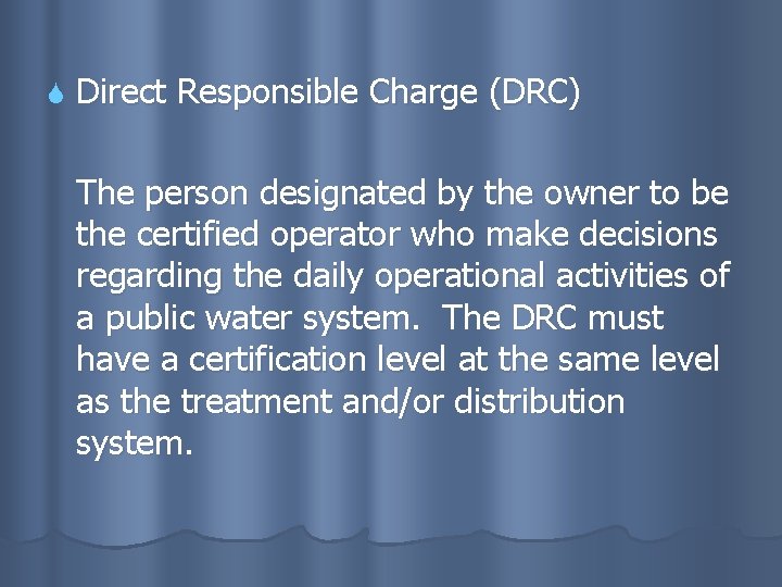  Direct Responsible Charge (DRC) The person designated by the owner to be the