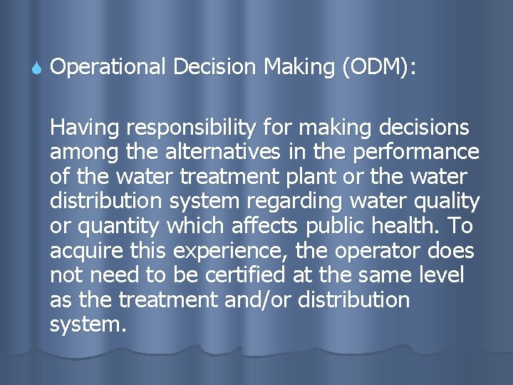  Operational Decision Making (ODM): Having responsibility for making decisions among the alternatives in