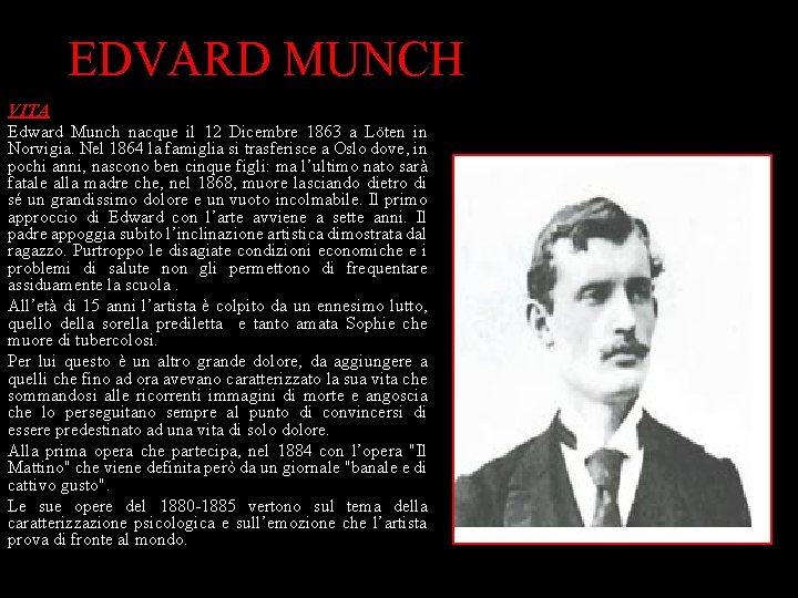 EDVARD MUNCH VITA Edward Munch nacque il 12 Dicembre 1863 a Löten in Norvigia.
