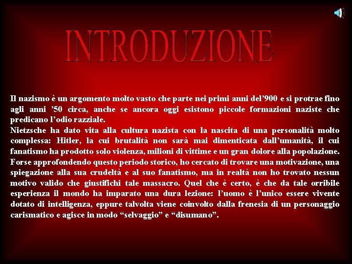  Il nazismo è un argomento molto vasto che parte nei primi anni del’