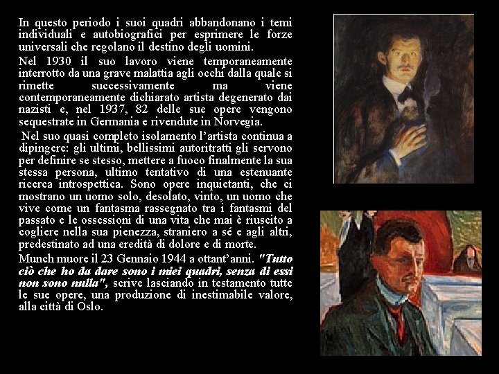 In questo periodo i suoi quadri abbandonano i temi individuali e autobiografici per esprimere