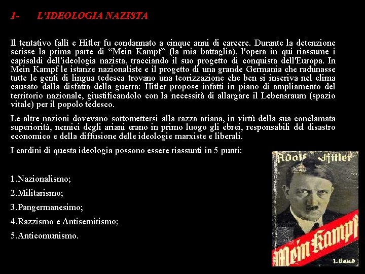 1 - L'IDEOLOGIA NAZISTA Il tentativo fallì e Hitler fu condannato a cinque anni
