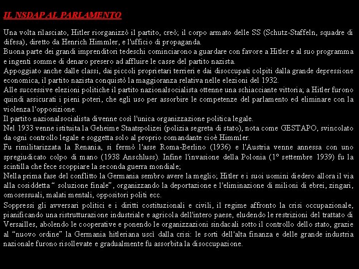 IL NSDAP AL PARLAMENTO Una volta rilasciato, Hitler riorganizzò il partito, creò; il corpo