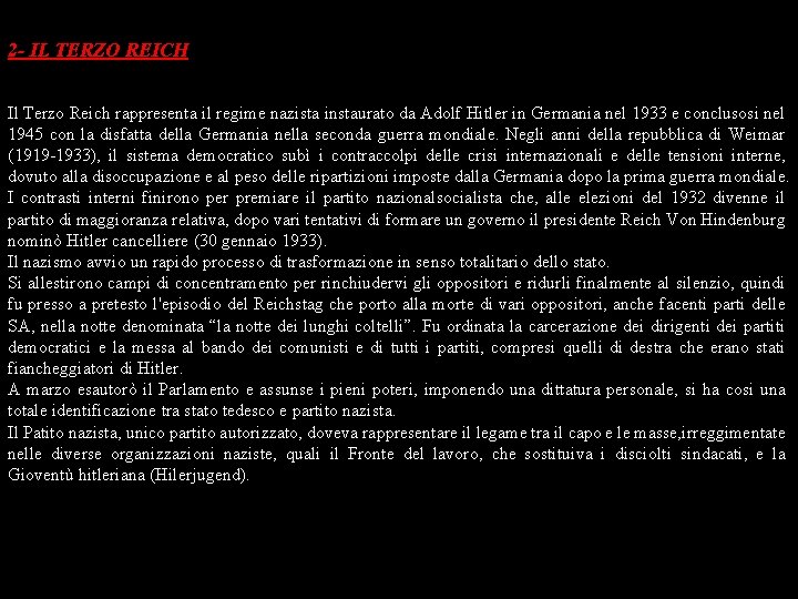2 - IL TERZO REICH Il Terzo Reich rappresenta il regime nazista instaurato da