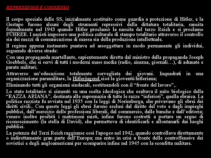 REPRESSIONE E CONSENSO Il corpo speciale delle SS, inizialmente costituito come guardia a protezione