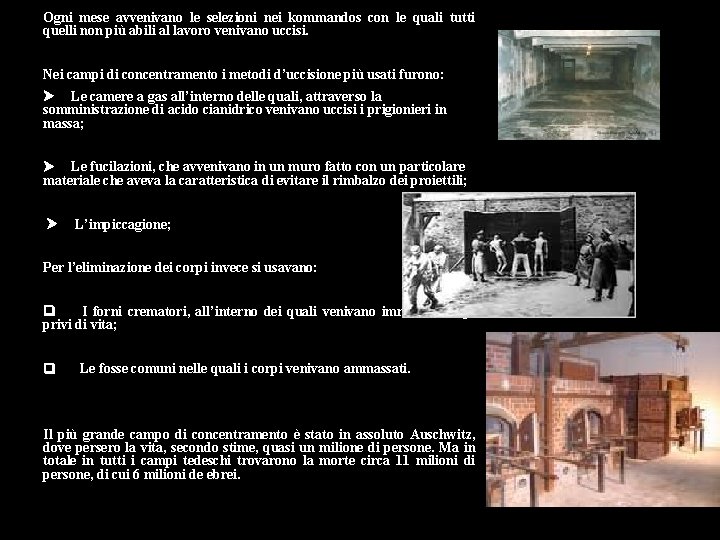 Ogni mese avvenivano le selezioni nei kommandos con le quali tutti quelli non più