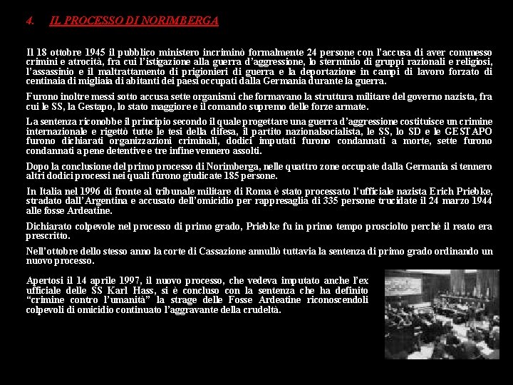 4. IL PROCESSO DI NORIMBERGA Il 18 ottobre 1945 il pubblico ministero incriminò formalmente