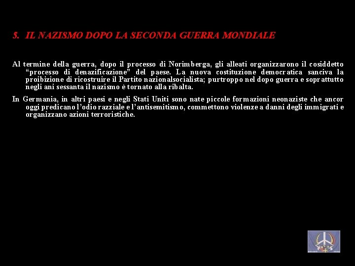 5. IL NAZISMO DOPO LA SECONDA GUERRA MONDIALE Al termine della guerra, dopo il