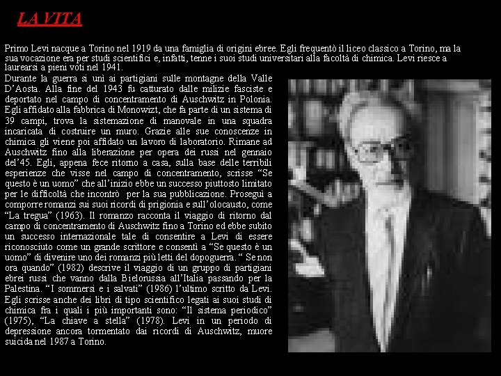 LA VITA Primo Levi nacque a Torino nel 1919 da una famiglia di origini