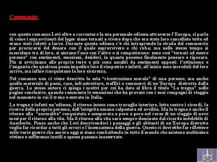  Commento: con questo romanzo Levi oltre a raccontare la sua personale odissea attraverso
