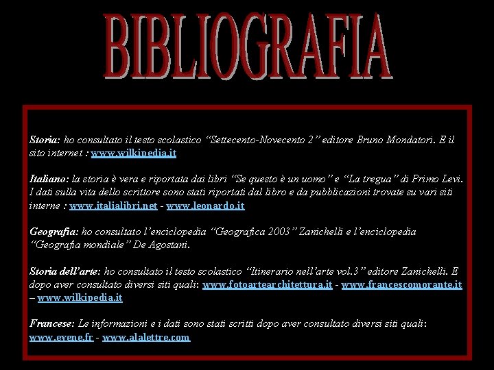 Storia: ho consultato il testo scolastico “Settecento-Novecento 2” editore Bruno Mondatori. E il sito