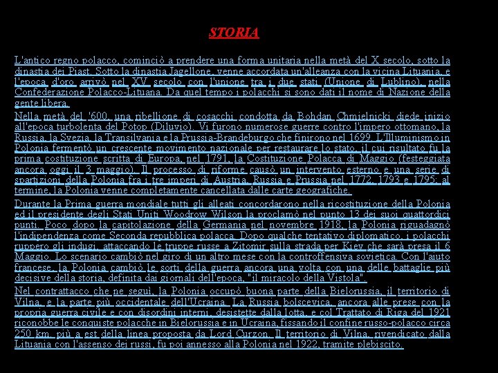 STORIA L'antico regno polacco, cominciò a prendere una forma unitaria nella metà del X